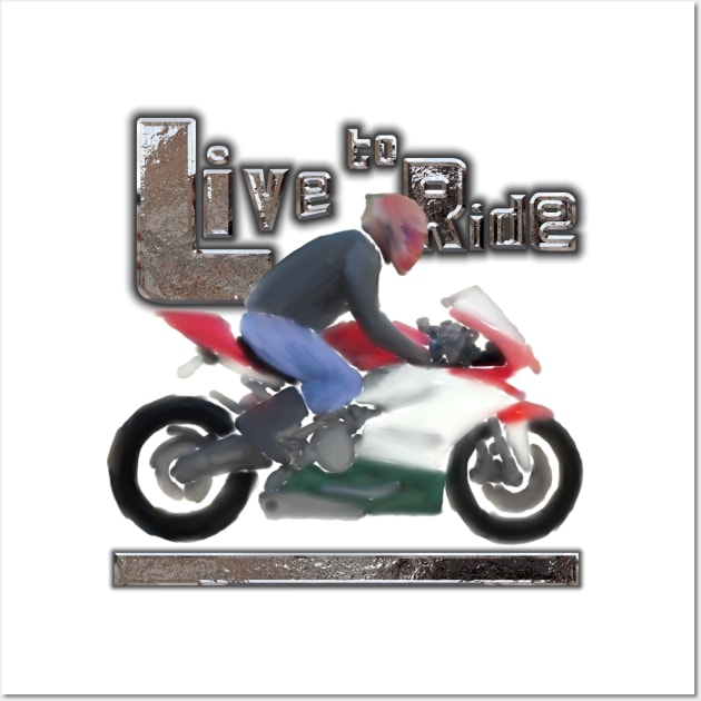 Live to Ride Wall Art by djmrice